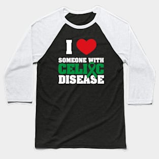 I Love Someone with Celiac Disease Baseball T-Shirt